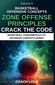 Basketball Offensive Concepts - Crack the Code: Zone Offense Principles