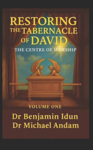 Restoring the Tabernacle of David: The Centre of Worship Restoring the Tabernacle of David: The Centre of Worship