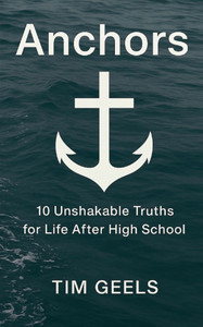 Anchors: 10 Unshakable Truths for Life After High School