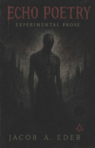 Echo Poetry: Experimental Prose Echo Poetry: Experimental Prose