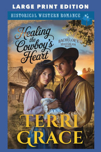 Healing the Cowboy's Heart: Large Print Edition Healing the Cowboy's Heart: Large Print Edition