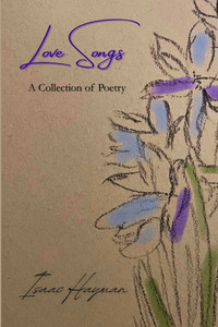 Love Songs: A Collection of Poetry Love Songs: A Collection of Poetry