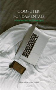 Computer Fundamentals: Introduction to Computers Computer Fundamentals: Introduction to Computers