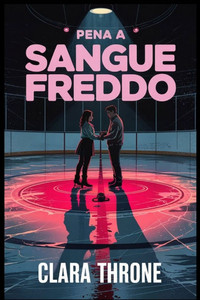 Pena a sangue freddo: Un thriller poliziesco romantico Pena a sangue freddo: Un thriller poliziesco romantico