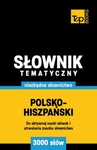 Polsko-hiszpański slownik tematyczny 3000 slów Polsko-hiszpański slownik tematyczny 3000 slów