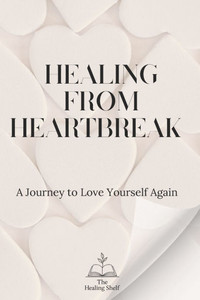Healing from Heartbreak Healing from Heartbreak