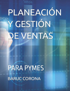Planeación Y Gestión de Ventas: Para Pymes Planeación Y Gestión de Ventas: Para Pymes
