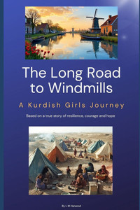 The Long Road to Windmills - A Kurdish Girls Journey The Long Road to Windmills - A Kurdish Girls Journey