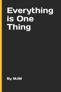 Everything is One Thing