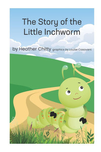 The Story of the Little Inchworm The Story of the Little Inchworm