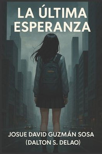 La Ultima Esperanza: The Last Hope La Ultima Esperanza: The Last Hope