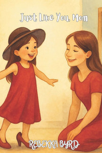 Just Like You, Mom Just Like You, Mom
