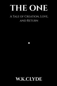 The One: A Tale of Creation, Love, and Return