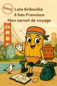 Lola Gribouille à San Francisco - Mon carnet de voyage Lola Gribouille à San Francisco - Mon carnet de voyage
