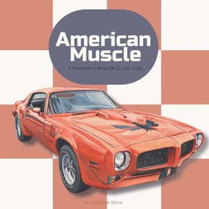 American Muscle: A Children's Book Of Classic Cars