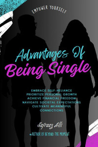 Advantages Of Being Single Advantages Of Being Single