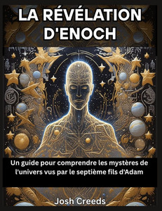 La révélation d'Enoch: Un guide pour comprendre les mystères de l'univers vus par le septième fils d'Adam