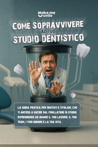 Come Sopravvivere Al Tuo Studio Dentistico