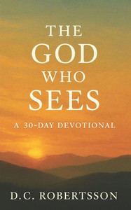 The God Who Sees: A 30-Day Devotional The God Who Sees: A 30-Day Devotional