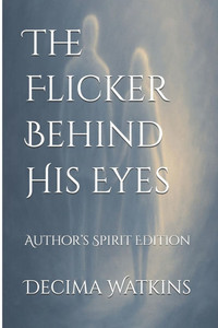 The Flicker Behind His Eyes: Author's Spirit Edition