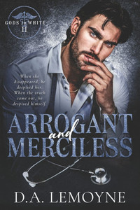 Arrogant and Merciless: An Age-Gap, Second Chance, and Doctor Romance