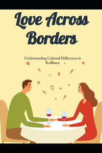 Love Across Borders: Understanding Cultural Differences in Romance