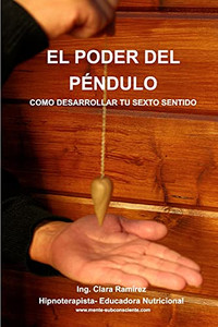 El Poder Del Pendulo (Spanish Edition) El Poder Del Pendulo (Spanish Edition)