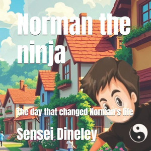 Norman the ninja: The day that changed Norman's life Norman the ninja: The day that changed Norman's life
