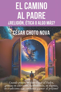 El Camino Al Padre: ¿Religión, Ética O Algo Más?