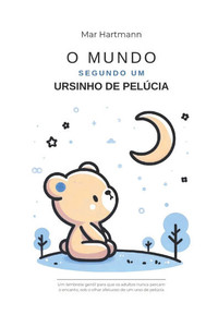 O Mundo Segundo um Ursindo de Pelúcia O Mundo Segundo um Ursindo de Pelúcia