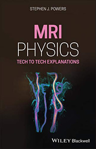 Mri Physics: Tech To Tech Explanations