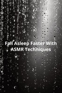 Fall Asleep Faster With ASMR Techniques Fall Asleep Faster With ASMR Techniques