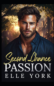 Second-Chance Passion: Passion Doesn't Play by the Rules