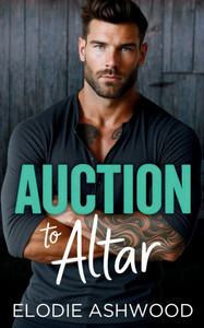 Auction to Altar: A Small Town Friends to Lovers Fake Relationship Romance Auction to Altar: A Small Town Friends to Lovers Fake Relationship Romance