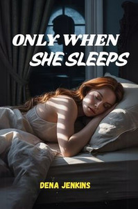 Only when she sleeps Only when she sleeps