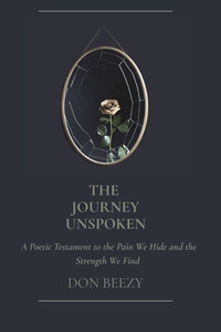 The Journey Unspoken: A Poetic Testament to the Pain We Hide and the Strength We Find