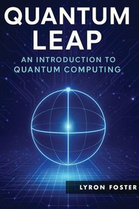 Quantum Leap: An Introduction to Quantum Computing Quantum Leap: An Introduction to Quantum Computing