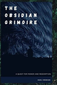 The Obsidian Grimoire: A Quest for Power and Redemption The Obsidian Grimoire: A Quest for Power and Redemption