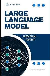 Large Language Model: Theoritacal Concept Large Language Model: Theoritacal Concept