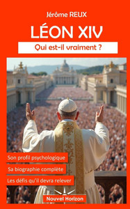 Léon XIV, qui est-il vraiment ? Léon XIV, qui est-il vraiment ?