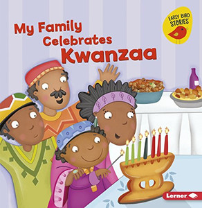 My Family Celebrates Kwanzaa (Holiday Time (Early Bird Stories �))