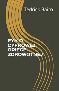 Eyk O Cyfrowej Opiece Zdrowotnej Eyk O Cyfrowej Opiece Zdrowotnej