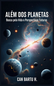 Além dos Planetas: Busca pela Vida e Perspectivas Futuras Além dos Planetas: Busca pela Vida e Perspectivas Futuras