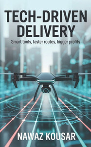 Tech-Driven Delivery: Smart Tools, Faster Routes, Bigger Profits Tech-Driven Delivery: Smart Tools, Faster Routes, Bigger Profits