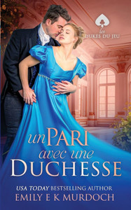 Un Pari avec une Duchesse: Un roman d'amour de la Régence Un Pari avec une Duchesse: Un roman d'amour de la Régence