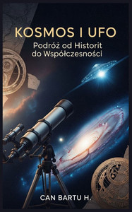 Kosmos i UFO: Podróż od Historii do Wspólczesności Kosmos i UFO: Podróż od Historii do Wspólczesności