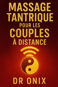 Massage Tantrique Pour Les Couples À Distance: Comment maintenir l'intimité et la connexion émotionnelle avec votre partenaire grâce à un massage tant Massage Tantrique Pour Les Couples À Distance: Comment maintenir l'intimité et la connexion émotionnelle avec votre partenaire grâce à un massage tant