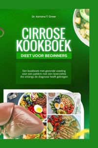 Cirrose kookboek: dieet voor beginners: Een kookboek met gezonde voeding voor een patiënt met een leverziekte die onlangs de diagnose heeft gekregen Cirrose kookboek: dieet voor beginners: Een kookboek met gezonde voeding voor een patiënt met een leverziekte die onlangs de diagnose heeft gekregen