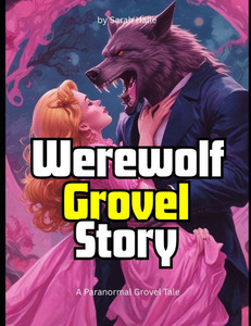 Werewolf Grovel Story: A Paranormal Grovel Tale