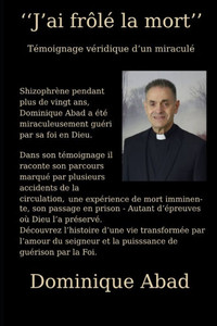 J'ai frôlé la mort... et Dieu m'a ressuscité vivant: Témoignage bouleversant d'un miraculé entre folie, prison et appel divin
